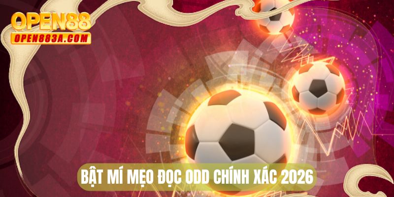 Bật mí mẹo đọc odd chính xác 2026