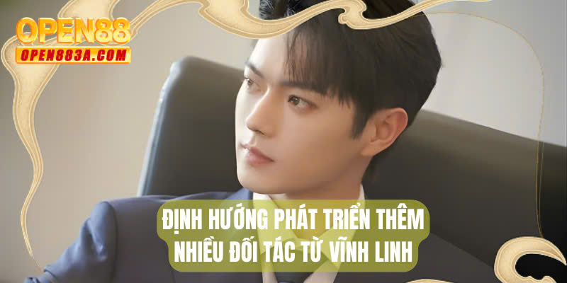 Định hướng phát triển thêm nhiều đối tác từ Vĩnh Linh