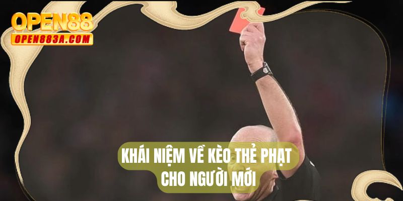 Khái niệm về kèo thẻ phạt cho người mới